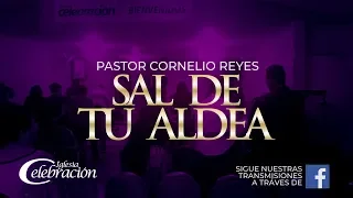 PASTOR CORNELIO REYES - SAL DE TU ALDEA (IGLESIA CELEBRACION)