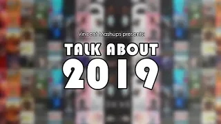 TALK ABOUT 2019 | YEAR END MASHUP (100+ Songs) - by Vincent Mashups