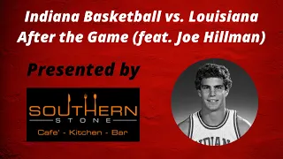 Indiana Basketball vs. Louisiana - After the Game (feat. Joe Hillman)