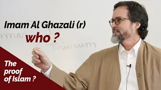 Who is Imam Al Ghazali (r) | The proof of Islam | Shaykh Hamza Yusuf