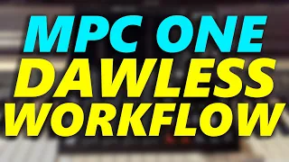 MPC One Dawless Workflow!