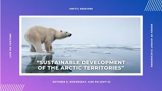 “Sustainable Development of the Arctic Territories”