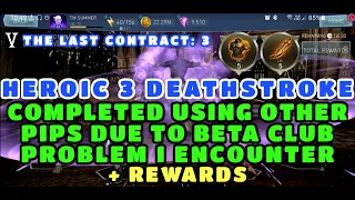 HEROIC 3 DEATHSTROKE - COMPLETED + REWARDS - BETA CLUB PROBLEM - INJUSTICE 2 MOBILE