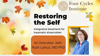 Restoring the Self  Interview w Dr Ruth Lanius, MD PhD  Integral Treatment of Traumatic Dissociation