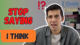 Stop Saying "I THINK"! In English Language!