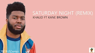 Khalid, Kane Brown - Saturday Nights REMIX (Lyrics)🎵