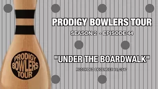 PRODIGY BOWLERS TOUR -- 12-16-2017 "'UNDER THE BOARDWALK"