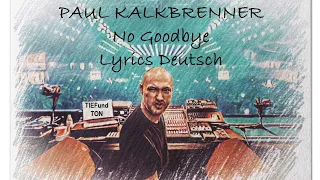 Paul Kalkbrenner- No Goodbye Lyrics Deutsch (Live Techno Bootleg TiefundTon)