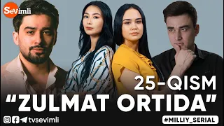 "ZULMAT ORTIDA", MILLIY SERIAL 25-QISM