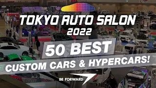 TOP 50 Custom Cars & Hypercars in TOKYO AUTO SALON 2022 | BE FORWARD