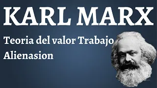 Karl Marx, Teoria del Valor Trabajo  Alienacion
