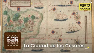 SER Historia | La Ciudad de los Césares