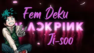 Fem Deku as Kim Ji-soo (BlackPink)