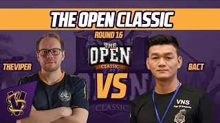 The Open Classic RO16 - TheViper vs BacT