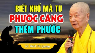 Biết Khổ Mà Tu Phước Báo Vô Cùng - HT. Thích Trí Quảng