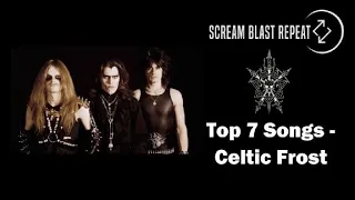 Celtic Frost - Top 7 Songs