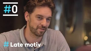 Late Motiv: Entrevista a Pau Gasol #LateMotiv114 | #0