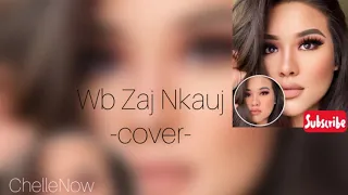 WB ZAJ NKAUJ 🎶 💔 -Koob Hawj (Cover by Chelle Vwj)
