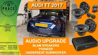 Audi TT 2017 Audio upgrade with Blam speakers and Pioneer sub & amp from Phace Installations