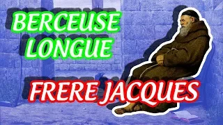 FRERE JACQUES - BERCEUSE LONGUE - 1 HEURE