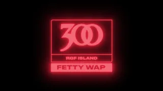 Fetty Wap - RGF Island [Official Audio]