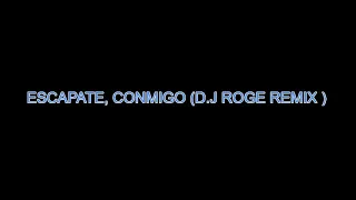 WISIN,OZUNA,FEAT,D.J ROGE,(ESCAPATE CONMIGO) CUMBIA HOUSE REMIX