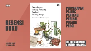 Resensi Buku Percakapan Paling Panjang Perihal Pulang Pergi karya Theoresia Rumthe & Weslly Johannes