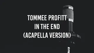 Tommee Profitt - In The End (Acapella)