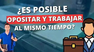 👉 Opositar y Trabajar a la vez ¿Podré? || ¿Cómo organizarse para compaginar Trabajo y Oposiciones?