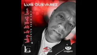 Luis Guevarez - Why Is It That Love [ERek729 Radio Edit II]