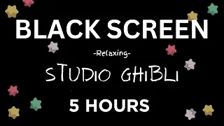 Relaxing Studio Ghibli music with Black Screen