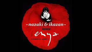 Enya  - Storms In Africa  - ( Nazaki & ikazaN ) - remix