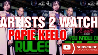 PAPIE KEELO - YOU KNOW THE RULES #Dancehall Artist To Watch