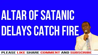 Altar of satanic delays catch fire   DR D  K  OLUKOYA