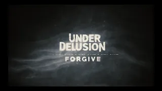 Under Delusion - Forgive (Official Lyric Video)