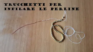 TRUCCHETTI PER INFILARE LE PERLINE