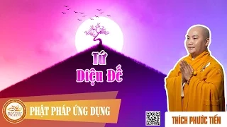 Tứ Diệu Đế  - Pháp Âm Thích Phước Tiến