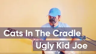 Ugly Kid Joe - Cats In The Cradle ( acoustic cover )