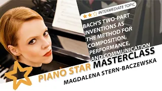 Magdalena Baczewska Discusses Bach's Two-Part Inventions | Piano Star Masterclass Ep. 28
