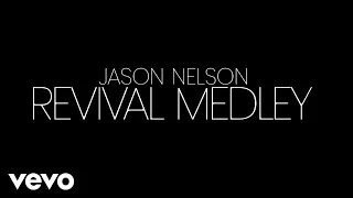 Jason Nelson - Revival Medley (Official Video)