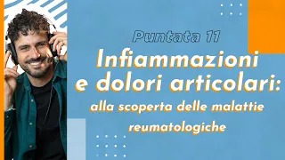 Infiammazioni e dolori articolari: alla scoperta delle malattie reumatologiche - #InSaluteconMarco