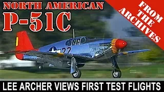 P-51C - First Test Flights - w/ Lee Archer - Flash From The Past!