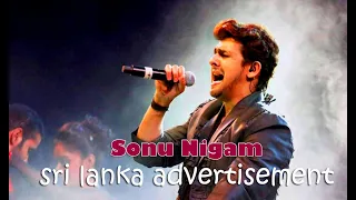 Sonu Nigam - Sri Lanka Commercial