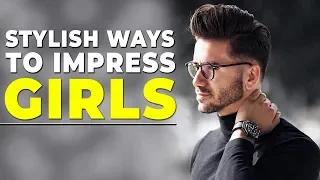 5 STYLISH WAYS TO IMPRESS A GIRL | Alex Costa