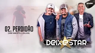 02. Grupo Deixestar - Perdidão (EP Em Casa)