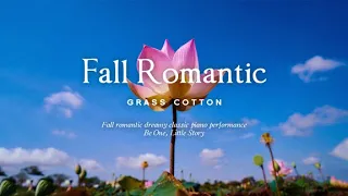 Fall romantic dreamy classic piano performance l GRASS COTTON+