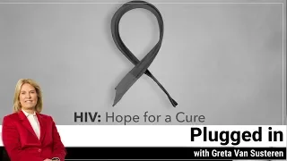 HIV: Hope for a Cure | Plugged in with Greta Van Susteren
