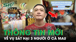 Vụ Thảm Sát Ở Cà Mau: Chồng Hờ Sát Hại Vợ Và Thai Nhi Rồi Thản Nhiên Nằm Võng | SKĐS