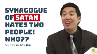 Synagogue of Satan Hates Two People! WHO?? (Rev. 3:9) | Dr. Gene Kim