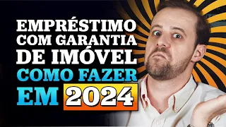 Como fazer um empréstimo com garantia de imóvel em 2024